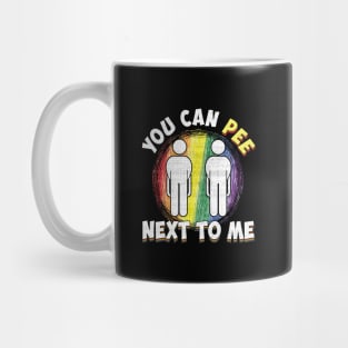 You can pee next to me Mug